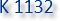 K 1132